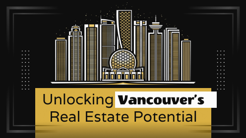 Unlocking Vancouver’s Real Estate Potential