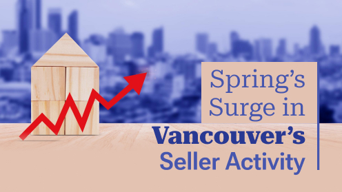 Spring Brings a Surge in Vancouver’s Seller Activity