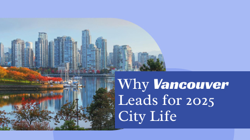 Why Vancouver Leads for 2025 City Life