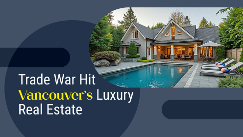 How the Trade War Hit Vancouver’s Luxury Real Estate
