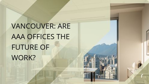 Vancouver: Are AAA Offices the Future of Work?