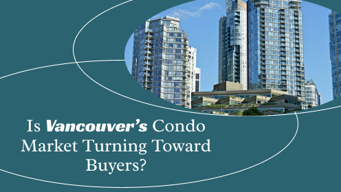 Is Vancouver’s Condo Market Turning Toward Buyers?