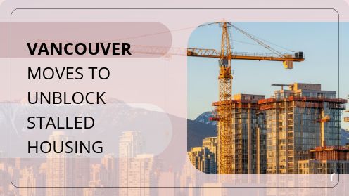 Vancouver Moves to Unblock Stalled Housing