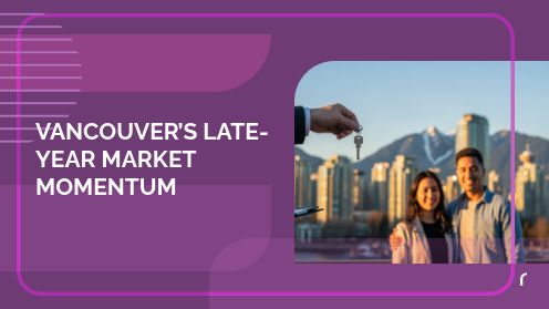 Vancouver’s Late-Year Market Momentum