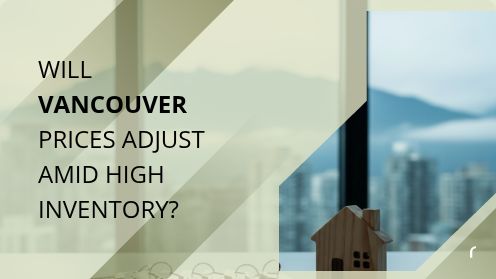 Will Vancouver Prices Adjust Amid High Inventory?