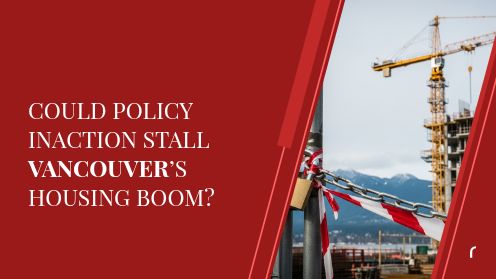 Could Policy Inaction Stall Vancouver’s Housing Boom?