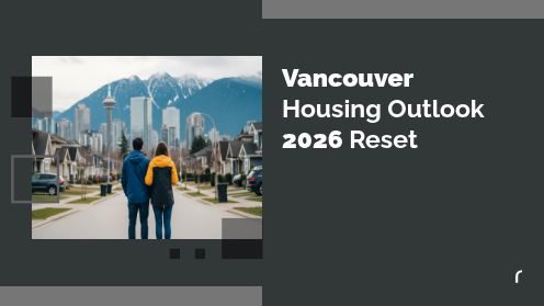 Vancouver Housing Outlook 2026 Reset