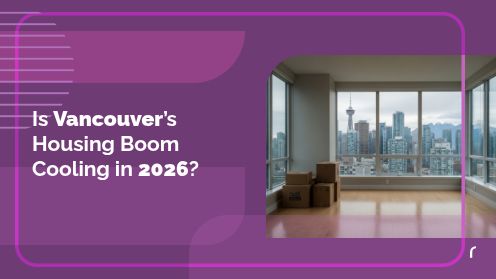 Is Vancouver’s Housing Boom Cooling in 2026?
