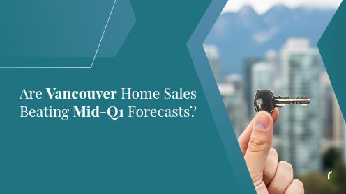 Are Vancouver Home Sales Beating Mid-Q1 Forecasts?