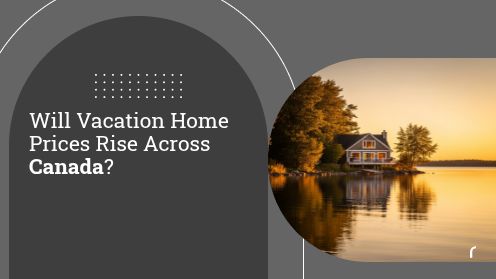 Will Vacation Home Prices Rise Across Canada?